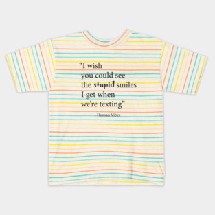 Cute Love Quote: "Stupid Smiles" Romantic Gift for Couples Kids T-Shirt