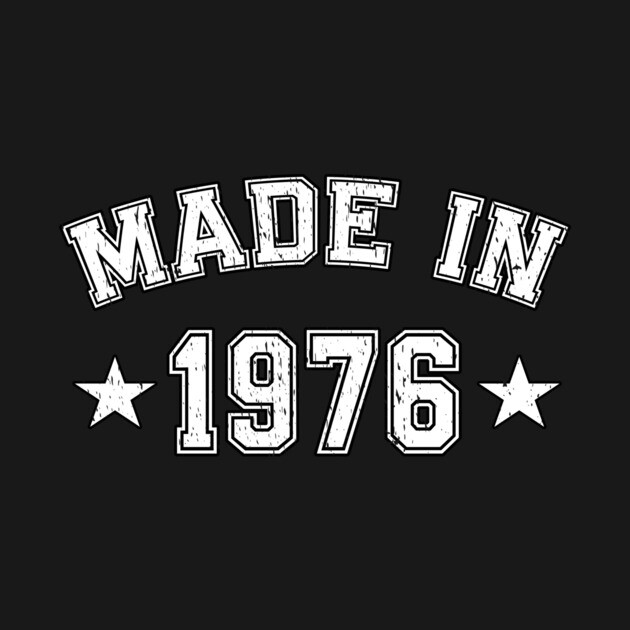 MADE IN 1976 cool retro happy birthday 50th birthday middle age, age is just numbers Birthday i'm not old i'm vintage by OORT33production