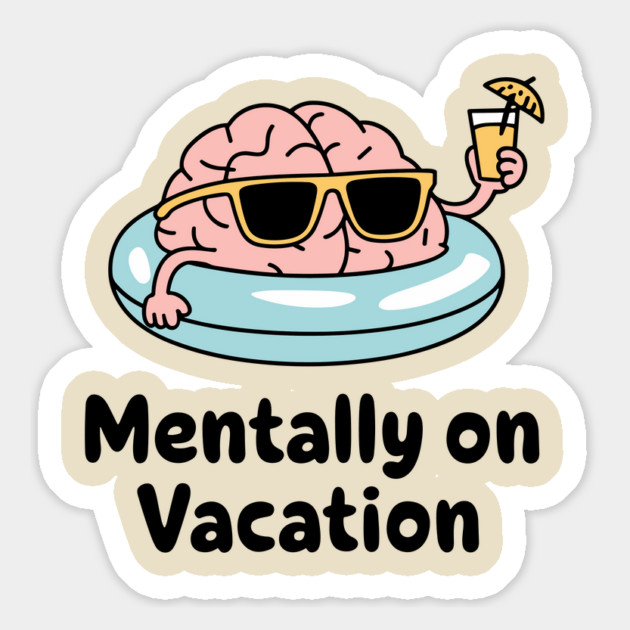 Mentally on Vacation Escape Reality Sarcasm Magnet by Anticorporati