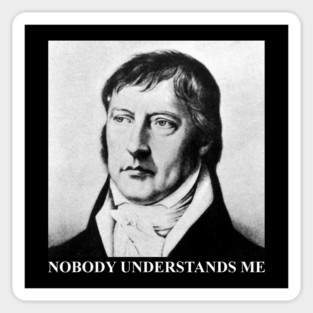HEGEL: NOBODY UNDERSTANDS ME Sticker
