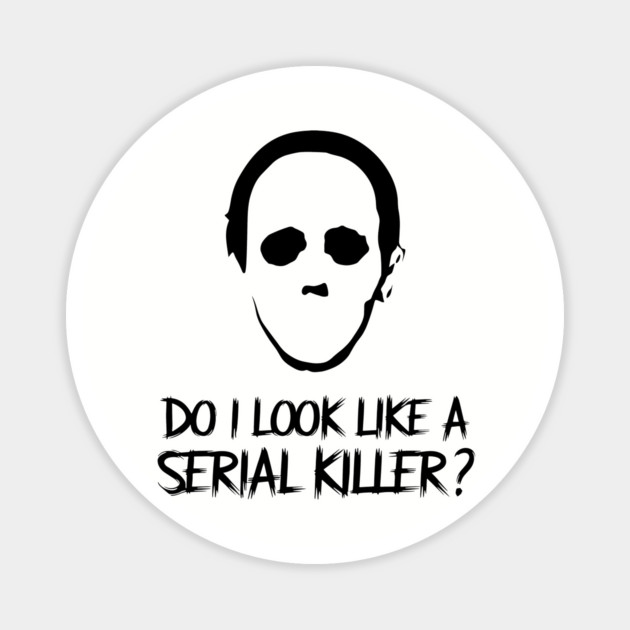 Do I Look Like A Serial Killer? True Crime Fan Humor Magnet by Anticorporati