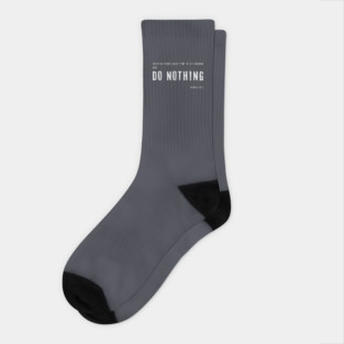 Inspirational Quote for Creatives: Do Nothing Socks
