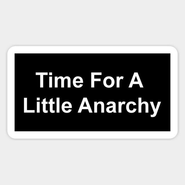 Time For A Little Anarchy Sticker by Existential's Store