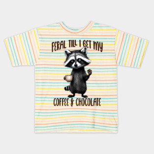 Feral Till I Get My, Coffee & Chocolate, funny raccoon Kids T-Shirt