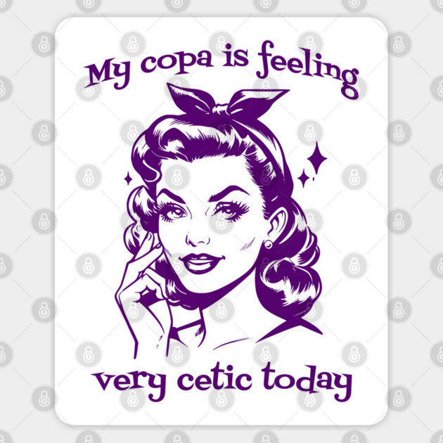 Vintage Graphic My Copa Is Feeling Very Cetic Today wordplay Sticker by Luxinda