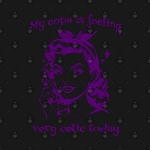 Vintage Graphic My Copa Is Feeling Very Cetic Today wordplay by Luxinda