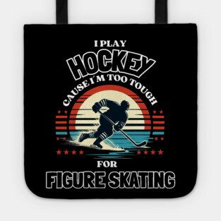 I Play Hockey Because I’m Too Tough for Figure Skating – Vintage Retro Hockey Design Tote