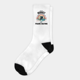I Play Hockey Because I’m Too Tough for Figure Skating – Vintage Retro Hockey Design Socks