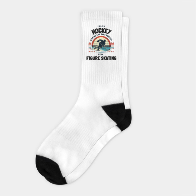I Play Hockey Because I’m Too Tough for Figure Skating – Vintage Retro Hockey Design Socks by Ben's Store 1