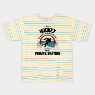 I Play Hockey Because I’m Too Tough for Figure Skating – Vintage Retro Hockey Design Kids T-Shirt