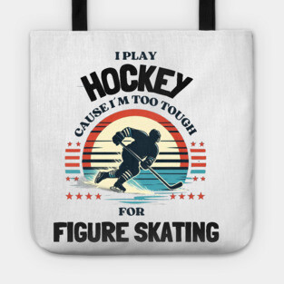 I Play Hockey Because I’m Too Tough for Figure Skating – Vintage Retro Hockey Design Tote