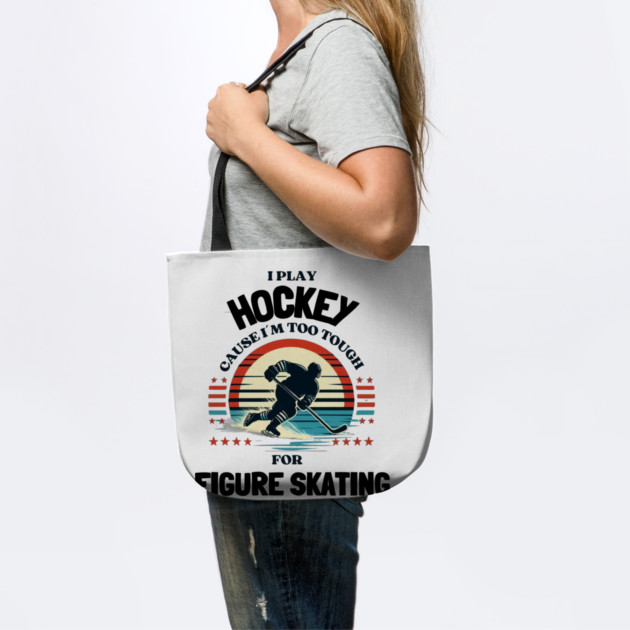 I Play Hockey Because I’m Too Tough for Figure Skating – Vintage Retro Hockey Design by Ben's Store 1