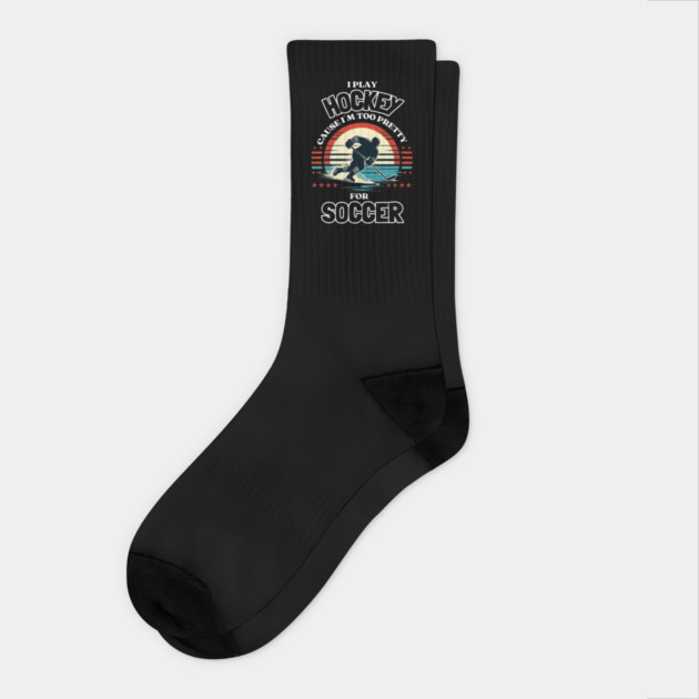 I Play Hockey Because I’m Too Pretty for Soccer – Funny Retro Hockey Design Socks by Ben's Store 1