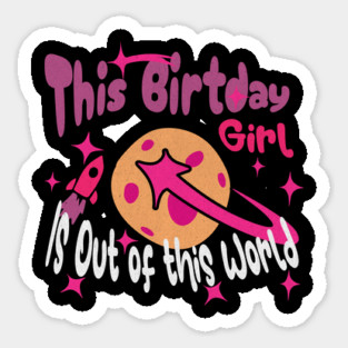 Girls Birthday Astronaut Space Birthday Girl Out of the World Sticker