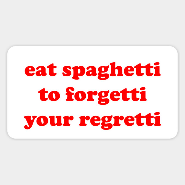 eat spaghetti to forgetti your regretti Sticker by Psychoanalytic's Store