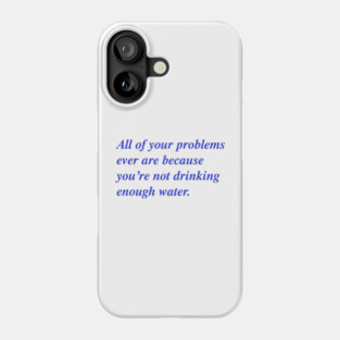 All of your problems ever Phone Case