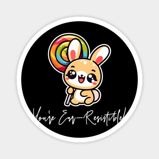 You're Ear-Resistible! Magnet by TurnEffect
