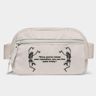 Once you've ruined your reputation, Bag