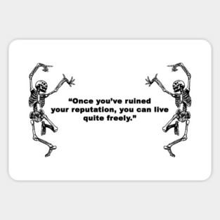 Once you've ruined your reputation, Sticker