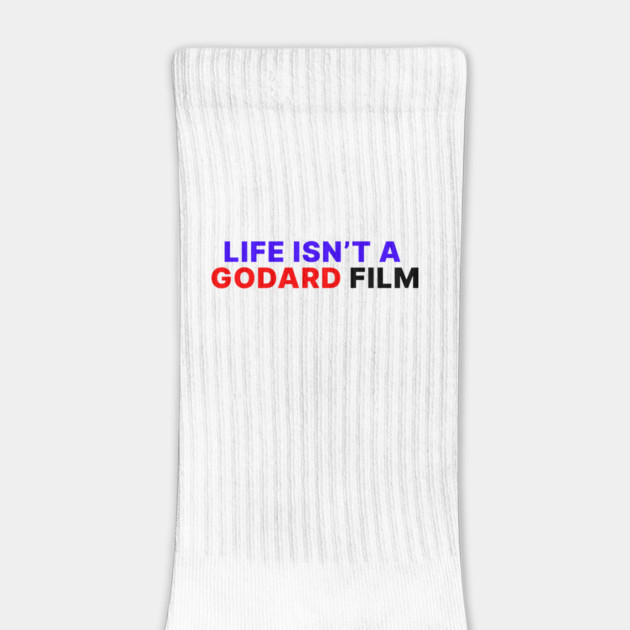 LIFE ISN'T A GODARD FILM by Psychoanalytic's Store