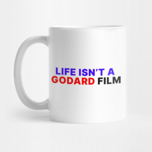 LIFE ISN'T A GODARD FILM Mug