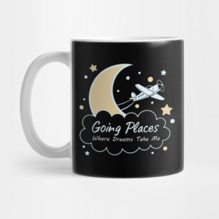 Going Places Where Dreams Take Me Mug