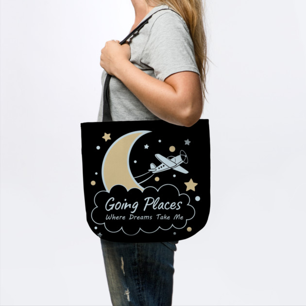 Going Places Where Dreams Take Me by DIGITAL MERCH CREATIONS