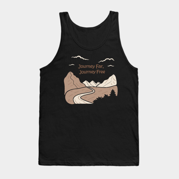 Journey Far Journey Free Tank Top by DIGITAL MERCH CREATIONS