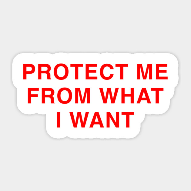 PROTECT ME FROM WHAT I WANT Sticker by Psychoanalytic's Store