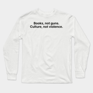 Books, not guns. Long Sleeve T-Shirt