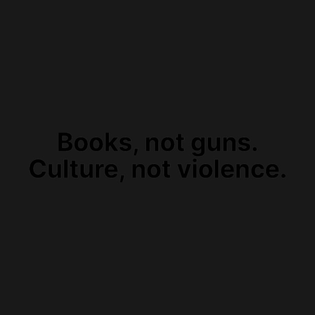 Books, not guns. by Psychoanalytic's Store