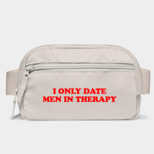 I ONLY DATE MEN IN THERAPY Bag
