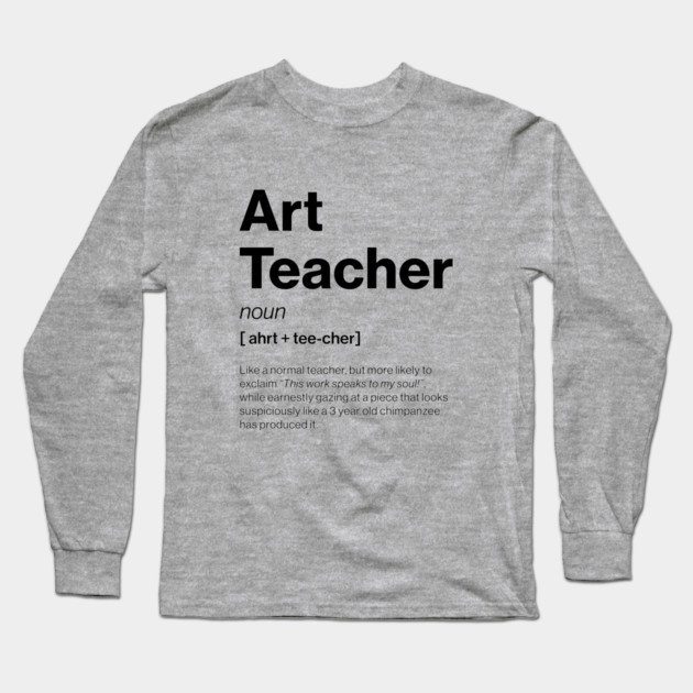 Funny Art Teacher Dictionary Definition Primary Long Sleeve T-Shirt by Butter Creative