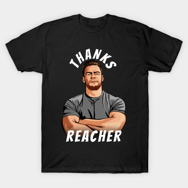 Thanks Reacher T-Shirt by How Did This Get Made?