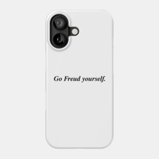 Go Freud yourself. Phone Case