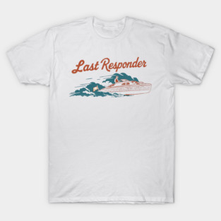 Last-Responder T-Shirt