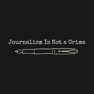Journalism Is Not a Crime T-Shirt
