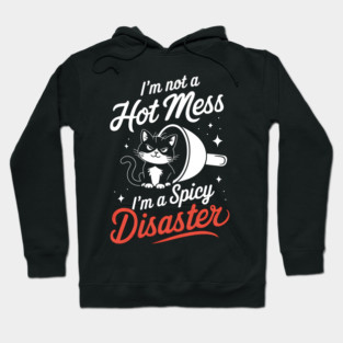 Spicy Disaster Cat: Not a Hot Mess Hoodie