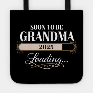 Soon To Be Grandma 2025: Loading... Tote