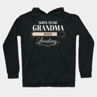 Soon To Be Grandma 2025: Loading... Hoodie