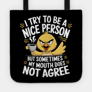 I Try To Be A Nice Person Tote