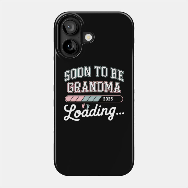 Soon To Be Grandma 2025: Loading... Announcement Phone Case by MakerMind8.2