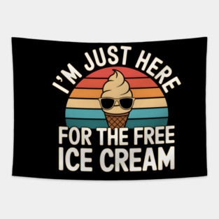 ust Here For The Free Ice Cream Tapestry