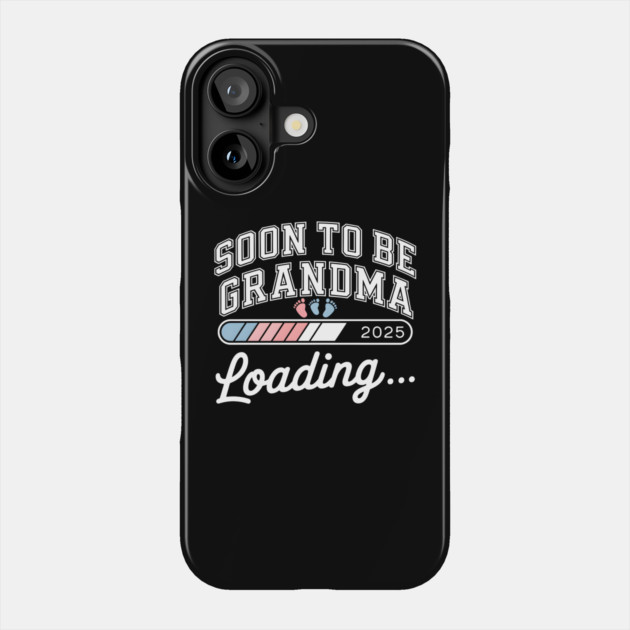 Soon To Be Grandma 2025: Loading... Phone Case by MakerMind8.2
