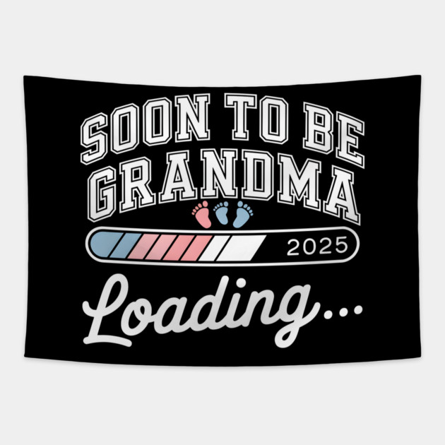 Soon To Be Grandma 2025: Loading... Tapestry by MakerMind8.2