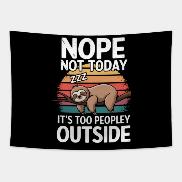 Nope Not Today Tapestry by MakerMind8.2