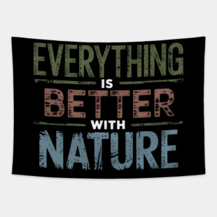 Everything is Better With Nature Tapestry