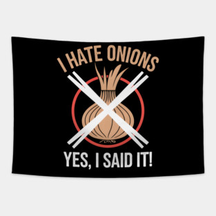 Hate Onions: Yes, I Said It! Tapestry