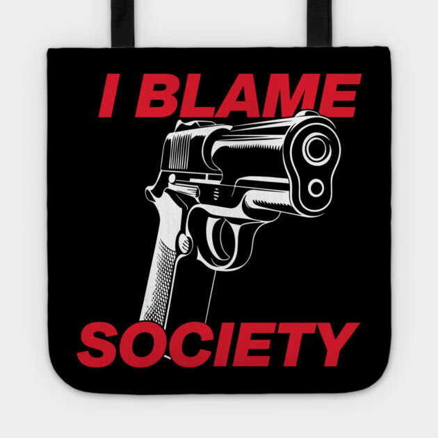 I Blame Society Anti Establishment Rebellion Commentary Tote by Anticorporati