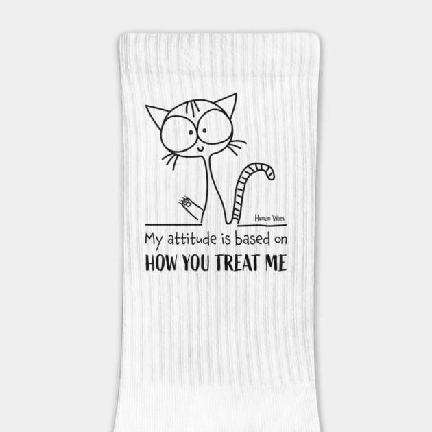 Emotional Quote: My Attitude is Based on How You Treat Me by Jiyoun's Store 1